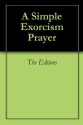 A Simple Exorcism Prayer - The Editors