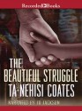 The Beautiful Struggle - Ta-Nehisi Coates, J.D. Jackson