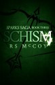 Schism (Sparks Saga) (Volume 3) - RS McCoy