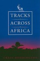 Tracks Across Africa: Another Ten Years - Craig Boddington