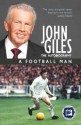 John Giles: A Football Man. by John Giles - John Giles