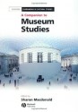 A Companion to Museum Studies (Blackwell Companions in Cultural Studies) - Sharon Macdonald