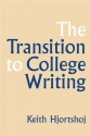 The Transition to College Writing - Keith Hjortshoj