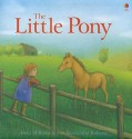 The Little Pony - Anna Milbourne, Alessandra Roberti