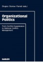 Organizational Politics: From Conflict-Suppression to Rational Conflict-Management - Wolfgang Dorow, Dan Farrell, Günther Dlugos