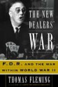 The New Dealers' War: F.D.R. and the War Within World War II - Thomas J. Fleming