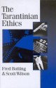 The Tarantinian Ethics - Fred Botting, Scott Wilson