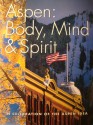 Aspen: Body, Mind and Spirit - Paul Andersen, Burnham W. Arndt, Aaron Strong, Alan Becker, David Hiser