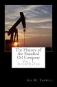 The History Of The Standard Oil Company, Vol. 1, Illustrated - Ida M. Tarbell