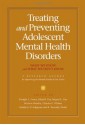 Treating and Preventing Adolescent Mental Health Disorders: What We Know and What We Don't Know: A Research Agenda for Improving the Mental Health of Our Youth - Dwight L. Evans, Edna B. Foa, Raquel E. Gur, Herbert Hendin, Charles P. O'Brien, Martin E. P. Seligman, B. Timothy Walsh