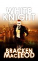 White Knight - Bracken MacLeod