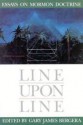 Line upon Line: Essays on Mormon Doctrine - Gary James Bergera, Stephen L. Richards