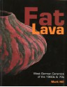 Fat lava: West German ceramics of the 1960s & 70s - Mark Hill