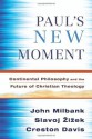 Paul's New Moment: Continental Philosophy and the Future of Christian Theology - John Milbank, Slavoj Žižek, Creston Davis