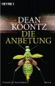 Die Anbetung: Roman (German Edition) - Bernhard Kleinschmidt, Dean Koontz