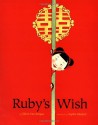 Ruby's Wish - Shirin Yim, Sophie Blackall, Shirin Yim