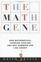 The Math Gene: How Mathematical Thinking Evolved And Why Numbers Are Like Gossip - Keith J. Devlin