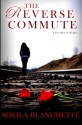 The Reverse Commute - Sheila Blanchette