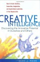 Creative Intelligence: Discovering the Innovative Potential in Ourselves and Others - Alan J. Rowe