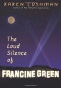 The Loud Silence of Francine Green - Karen Cushman