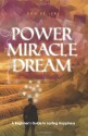 The Power, the Miracle & the Dream: A Beginner's Guide to Lasting Happiness - Don De Lene