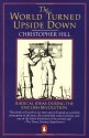 The World Turned Upside Down: Radical Ideas During the English Revolution - Christopher Hill