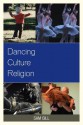 Dancing Culture Religion - Sam D. Gill