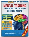 Mental Training: The Art of Life or Death Decision Making - Conquer fear in: Sports, Martial Arts, Self Defense, Business (Kindle Unlimited Mental Training) - Nicholas Black, Phillip Schenkler, John Green, Steve King