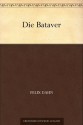 Die Bataver (German Edition) - Felix Dahn