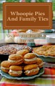 Whoopie Pies And Family Ties - Whoopie Pie Pam Jarrell