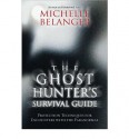 By Michelle Belanger The Ghost Hunter's Survival Guide: Protection Techniques for Encounters With The Paranormal (1st Edition) - Michelle Belanger