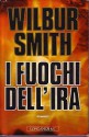 I fuochi dell'ira - Wilbur Smith, Carlo Brera