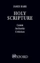 Holy Scripture: Canon, Authority, Criticism - James Barr