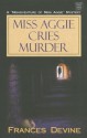 Miss Aggie Cries Murder - Frances Devine