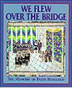 We Flew Over the Bridge: The Memoirs of Faith Ringgold - Faith Ringgold