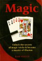 Magic: Unlock the Secrets of Magic Tricks & Become a Master of Illusion - Barb Whiter