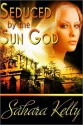 Seduced by the Sun God - Sahara Kelly