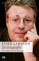 Stieg Larsson: De biografie: Het leven als een thriller - Jan-Erik Pettersson, Jasper Popma