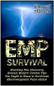 EMP Survival: Shocking New Discovery Reveals Modern Combat Tips You Ought to Know to Survive an Electromagnetic Pulse Attack (EMP Survival, EMP survival preparedness, EMP survival guide) - Darrell Abbott