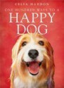 One Hundred Ways To A Happy Dog - Celia Haddon