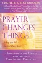 Prayer Changes Things: Taking Your Life to the Next Prayer Level - Beni Johnson, Don Nori Sr., James W. Goll, Elmer L. Towns, Morris Cerullo, Suzette T Caldwell, Sue Curran, Mahesh Chavda, C. Peter Wagner