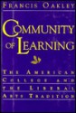 Community of Learning: The American College and the Liberal Arts Tradition - Francis Oakley