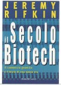 Il secolo biotech. Il commercio genetico e l'inizio di una nuova era - Jeremy Rifkin, Loredana Lupica