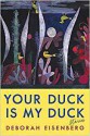 Your Duck Is My Duck: Stories - Deborah Eisenberg