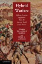 Hybrid Warfare: Fighting Complex Opponents from the Ancient World to the Present - Williamson Murray, Peter R. Mansoor