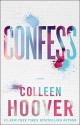 Confess: A Novel - Colleen Hoover