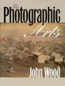 The Photographic Arts - John Wood