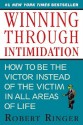 By Robert Ringer - Winning Through Intimidation: How to Be the Victor, Not the Victim, in Business and in Life (Reprint) (9.3.2013) - Robert Ringer