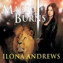 Magic Burns: Kate Daniels, Book 2 - Ilona Andrews, Renée Raudman