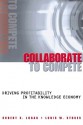 Collaborate to Compete: Driving Profitability in the Knowledge Economy - Robert K. Logan